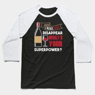 I Make Wine Dissapear Baseball T-Shirt